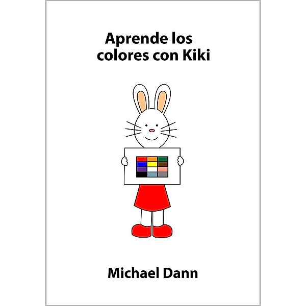 Aprende con Kiki: Aprende los colores con Kiki (Aprende con Kiki, #5), Michael Dann