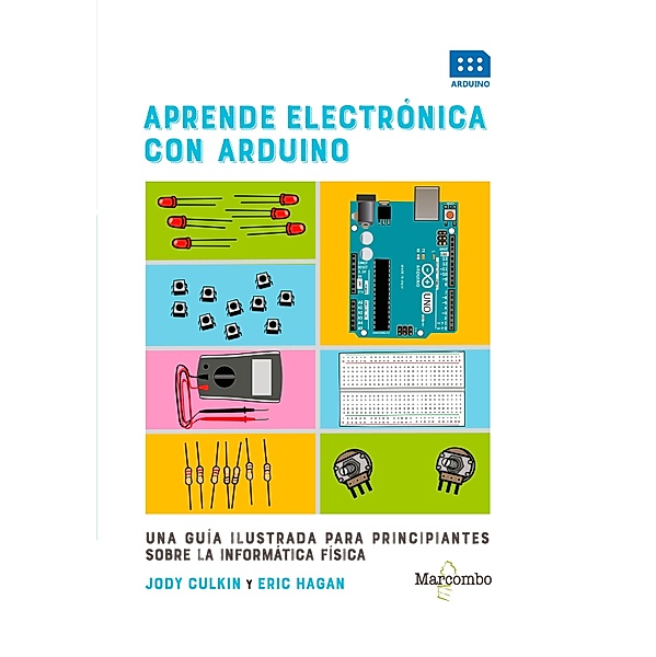Aprende electrónica con Arduino, Jody Culkin, Eric Hagan