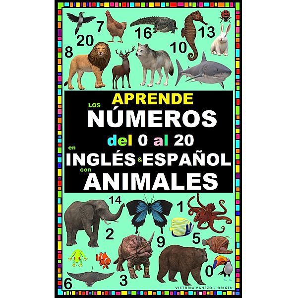 APRENDE LOS NÚMEROS DEL 0 AL 20 EN INGLÉS Y ESPAÑOL CON ANIMALES, Victoria Panezo Ortiz