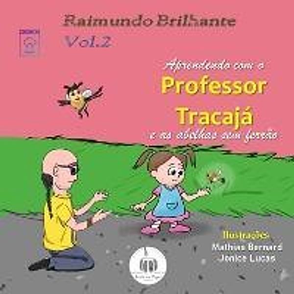 Aprendendo com o professor Tracajá e as abelhas sem ferrão: Vol. 2, Raimundo Brilhante