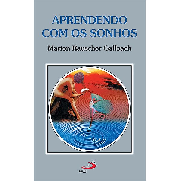 Aprendendo com os sonhos / Amor e psique, Marion Rauscher Gallbach