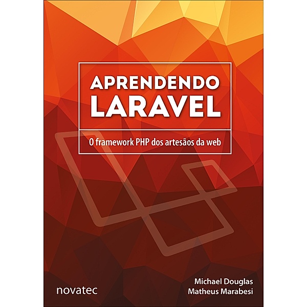 Aprendendo Laravel, Michael Douglas, Matheus Marabesi