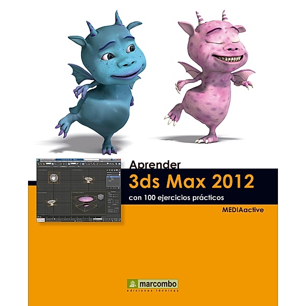 Aprender 3DS Max 2012 con 100 ejercicios prácticos / Aprender...con 100 ejercicios prácticos, MEDIAactive