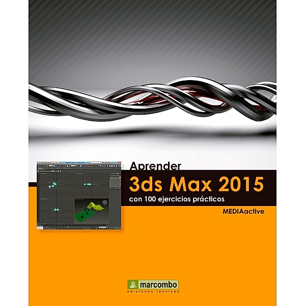 Aprender 3DS Max 2015 con 100 ejercicios prácticos, MEDIAactive