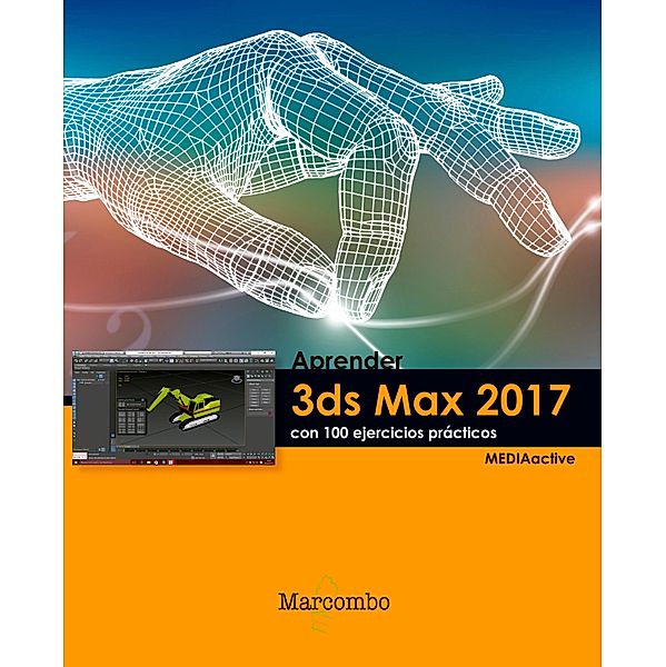 Aprender 3ds Max 2017 con 100 ejercicios prácticos, MEDIAactive