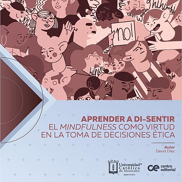 Aprender a di-sentir: el mindfulness como virtud en la toma de decisiones ética, David Díez