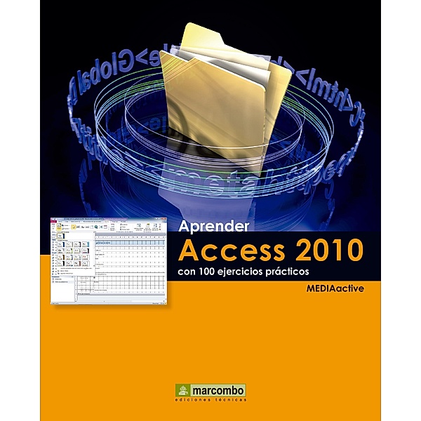 Aprender Access 2010 con 100 ejercicios prácticos / Aprender...con 100 ejercicios prácticos, MEDIAactive