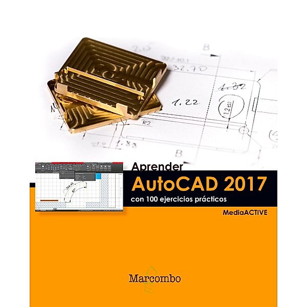 Aprender AutoCAD 2017 con 100 ejercicios prácticos, MEDIAactive