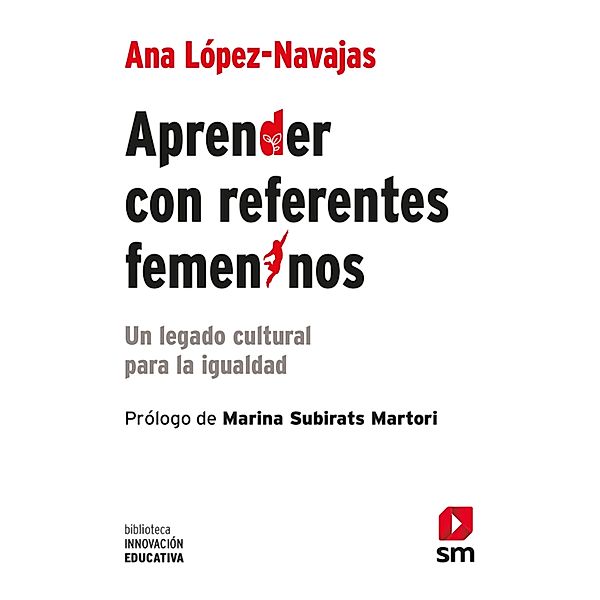 Aprender con referentes femeninos / Biblioteca Innovación Educativa Bd.45, Ana López Navajas