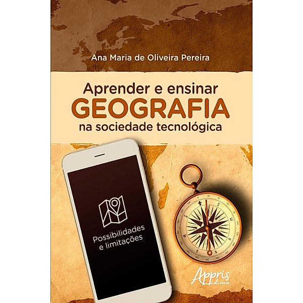 Aprender e Ensinar Geografia na Sociedade Tecnológica: Possibilidades e Limitações, Ana Maria Oliveira de Pereira