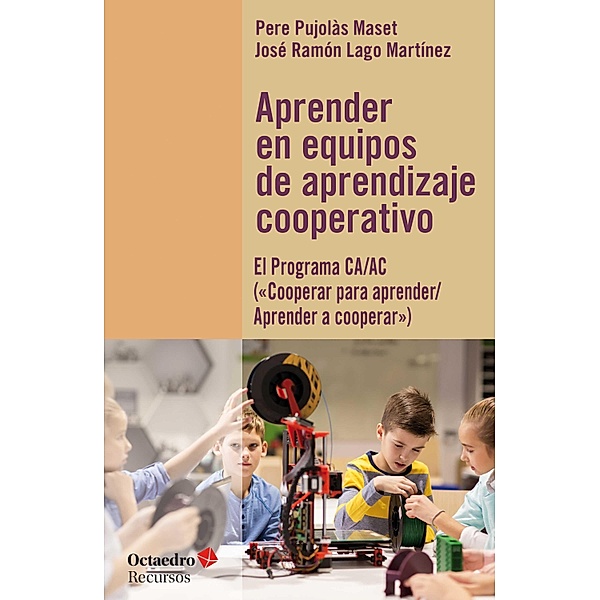 Aprender en equipos de aprendizaje cooperativo / Recursos, Pere Pujolàs Maset, José Ramón Lago Martínez