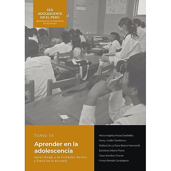 Aprender en la adolescencia. Aprendizaje y actividades dentro y fuera de la escuela / Ser adolescente en el Perú Bd.3, Cesar Marcelo Aranibar Chacon, Stefano de la Torre-Bueno Mannarelli, Henry Raúl Guillén Zambrano, María Angélica Pease Dreibelbis, Franco Alonzo Rengifo Qwistgaard, Estefanía Urbano Flores