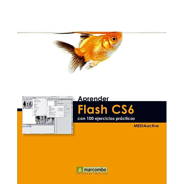 Aprender Flash CS6 con 100 ejercicios prácticos / Aprender...con 100 ejercicios prácticos, MEDIAactive