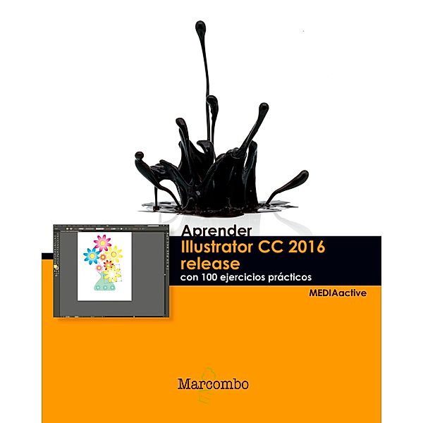 Aprender Illustrator CC 2016 release con 100 ejercicios prácticos, MEDIAactive