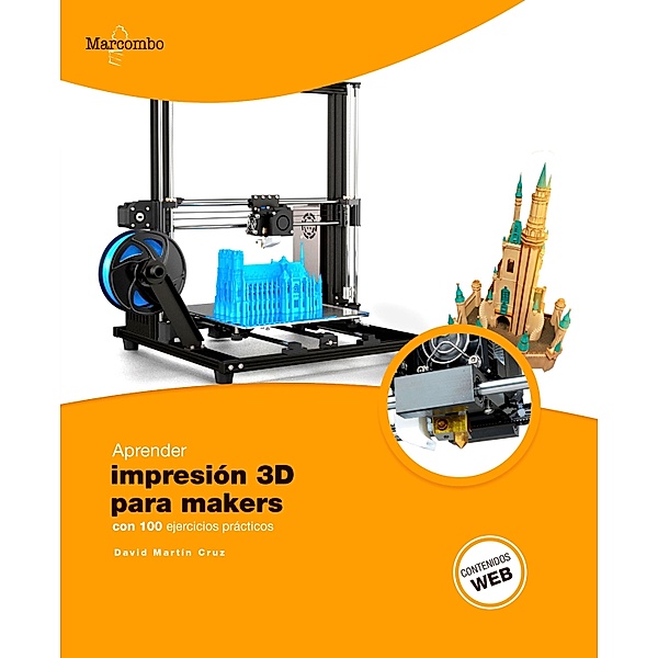 Aprender Impresión 3D para makers con 100 ejercicios prácticos, David Martín Cruz