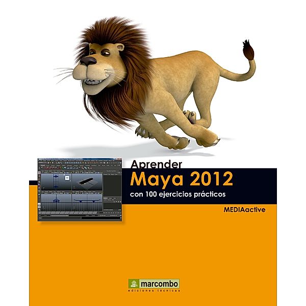 Aprender Maya 2012 con 100 ejercicios prácticos / Aprender...con 100 ejercicios prácticos, MEDIAactive