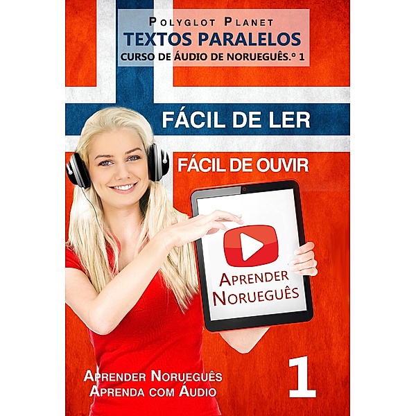 Aprender Norueguês - Textos Paralelos | Fácil de ouvir | Fácil de ler CURSO DE ÁUDIO DE NORUEGUÊS N.º 1 (Aprender Norueguês | Aprenda com Áudio, #1) / Aprender Norueguês | Aprenda com Áudio, Polyglot Planet