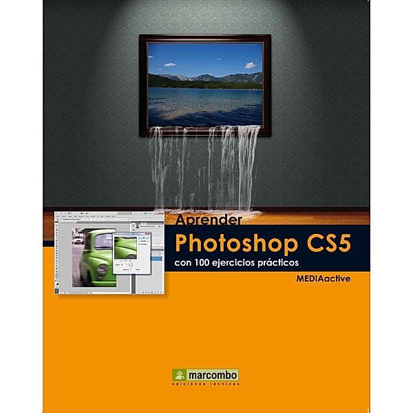 Aprender Photoshop CS5 con 100 ejercicios prácticos / Aprender...con 100 ejercicios prácticos, MEDIAactive