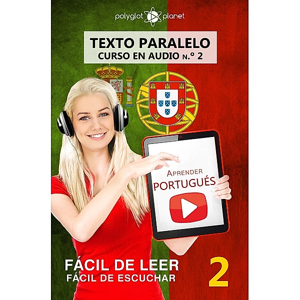 Aprender portugués - Texto paralelo | Fácil de leer | Fácil de escuchar - CURSO EN AUDIO n.º 2 / FÁCIL DE LEER | FÁCIL DE ESCUCHAR, Polyglot Planet