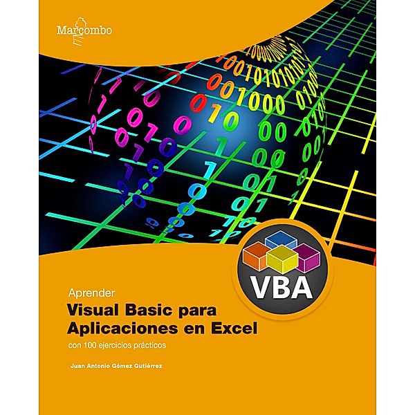 Aprender Visual Basic para Aplicaciones en Excel con 100 ejercicios prácticos, Juan Antonio Gómez Gutiérrez