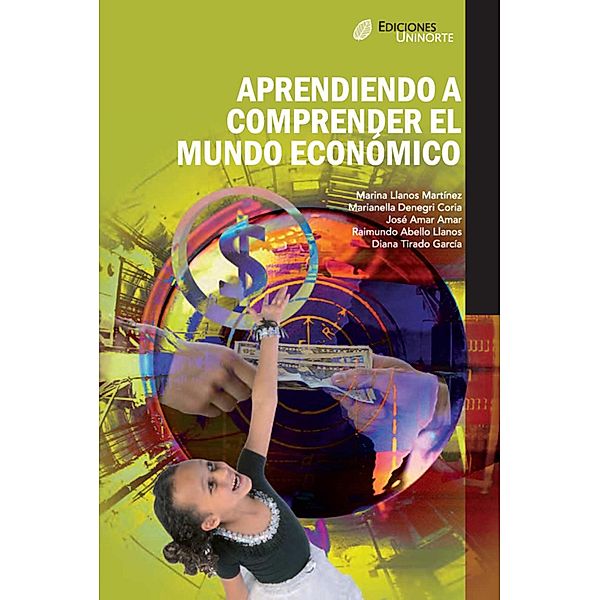 Aprendiendo a comprender el mundo económico, José Amar Amar, Marina Llanos Martínez, Marianella Denegri Coria, Raimundo Abello Llanos, Diana Tirado García