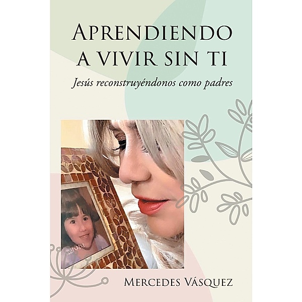 Aprendiendo a vivir sin ti, Mercedes Vasquez