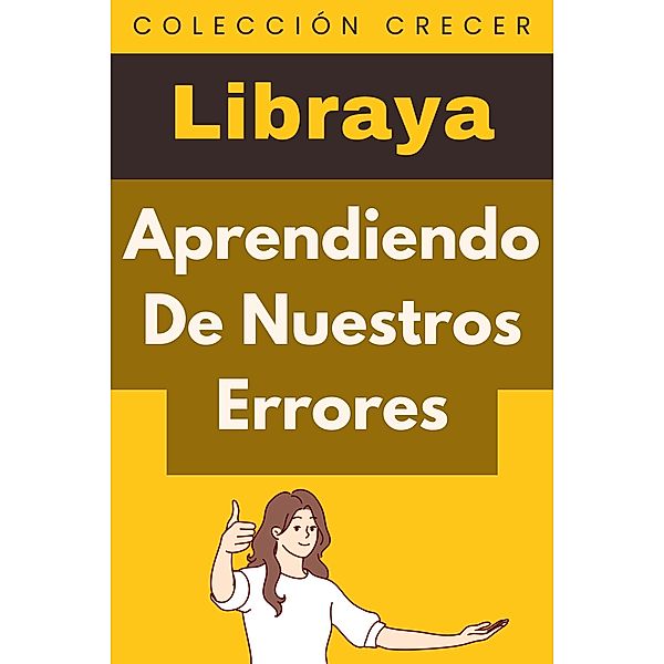 Aprendiendo De Nuestros Errores (Colección Crecer, #17) / Colección Crecer, Libraya