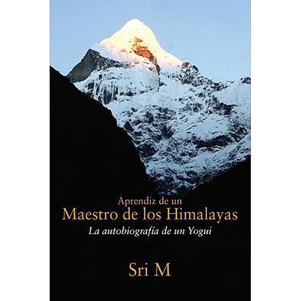 Aprendiz de un Maestro de los Himalayas, Sri M