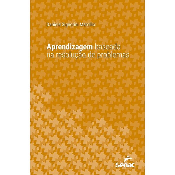 Aprendizagem baseada na resolução de problemas / Série Universitária, Daniela Signorini Marcilio