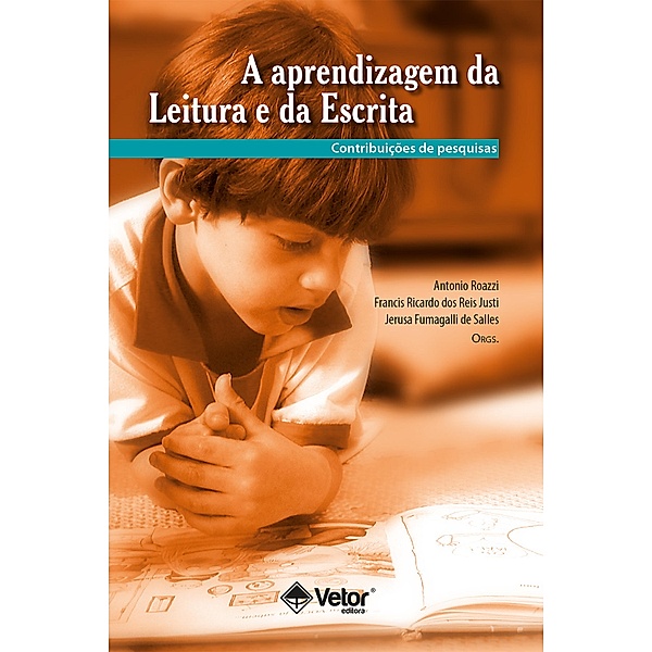Aprendizagem da leitura e da escrita, Antonio Roazzi, Jerusa Fumagalli de Salles, Francis Ricardo dos Reis Justi