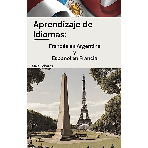 Aprendizaje de Idiomas: Francés en Argentina y Español en Francia, Maia Tobares
