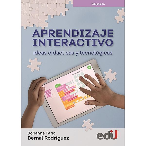 Aprendizaje interactivo. Ideas didácticas y tecnológicas, Johanna Bernal