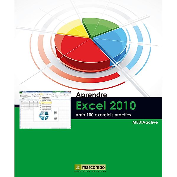 Aprendre Excel 2010 amb 100 exercicis pràctics / Aprendre...amb 100 exercisis pràctics, MEDIAactive