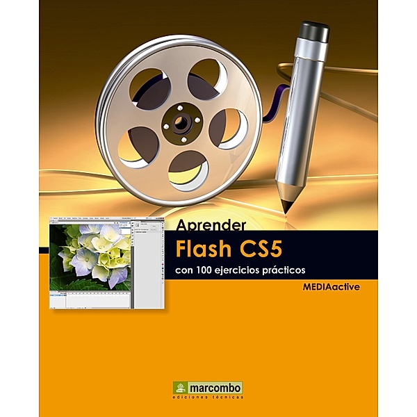 Aprendre Flash CS5 amb 100 exercicis pràctics / Aprendre...amb 100 exercisis pràctics, MEDIAactive