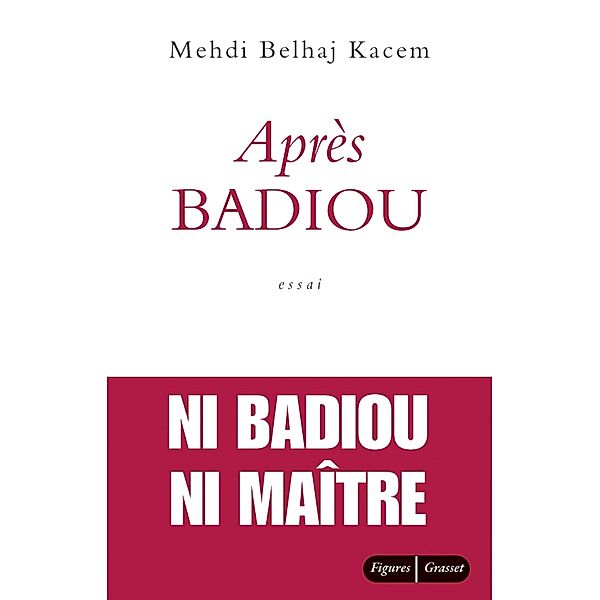 Après Badiou / essai français, Mehdi Belhaj Kacem