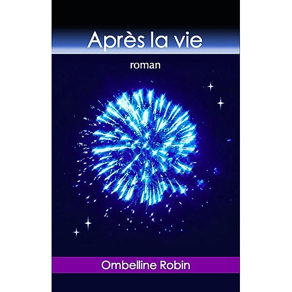 Apres la vie / Librinova, Robin Ombelline Robin