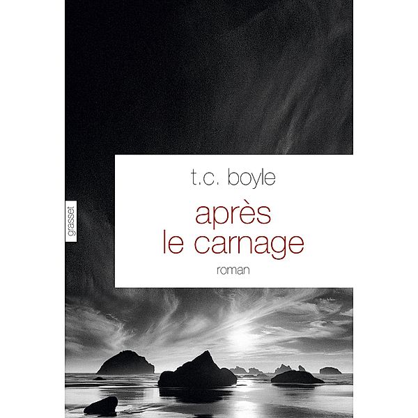 Après le carnage / Littérature Etrangère, T. C. Boyle