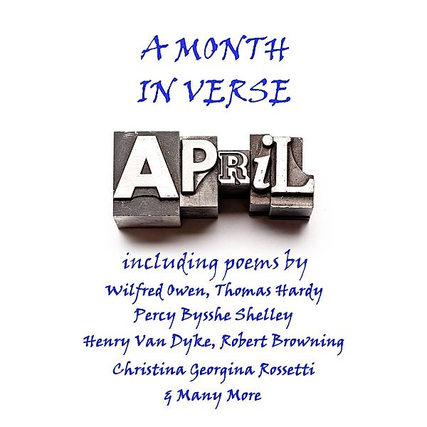 April, A Month In Verse, Wilfred Owen, John Bannister Tabb, Christina Georgina Rossetti