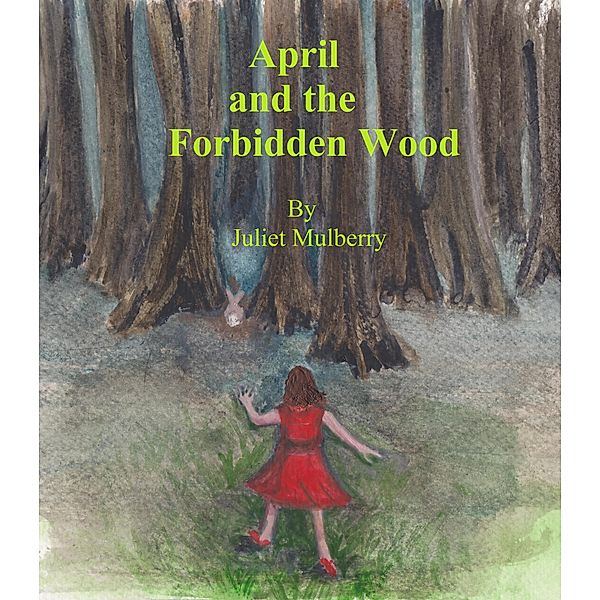 April and the Forbidden Wood, Juliet Mulberry