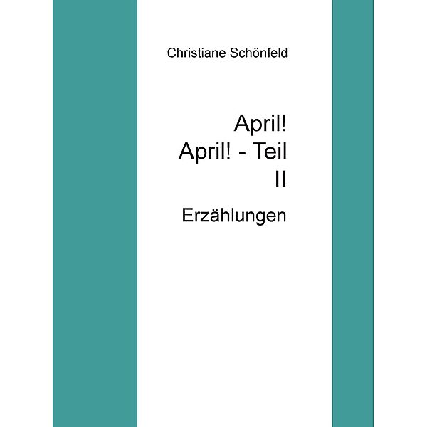 April!  April!        Teil II, Christiane Schönfeld