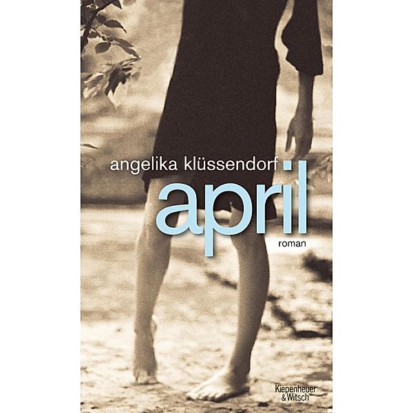 April / Das Mädchen-Trilogie Bd.2, Angelika Klüssendorf