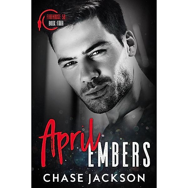 April Embers (Firehouse 56, #4), Chase Jackson