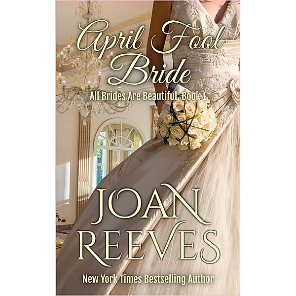 April Fool Bride (All Brides Are Beautiful, #1) / All Brides Are Beautiful, Joan Reeves