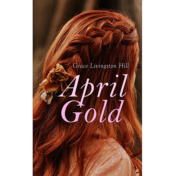 April Gold, Grace Livingston Hill