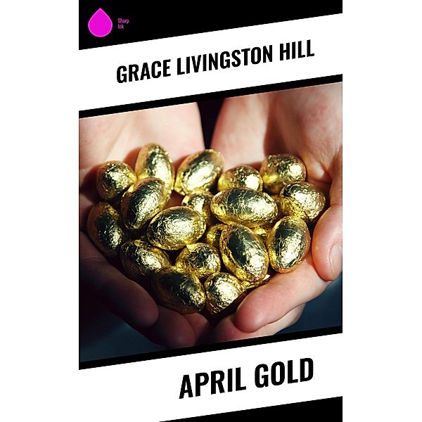 April Gold, Grace Livingston Hill