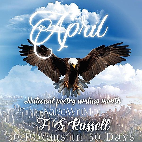 April: National Poetry Writing Month, J. S. Russell