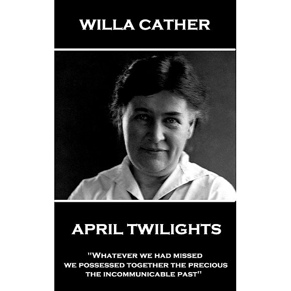 April Twilights, Willa Sibert Cather