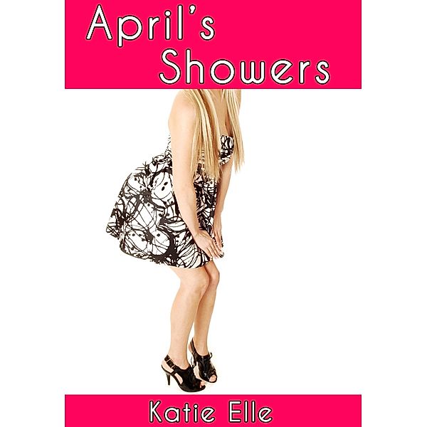 April's Showers, Watersports Erotica, Katie Elle