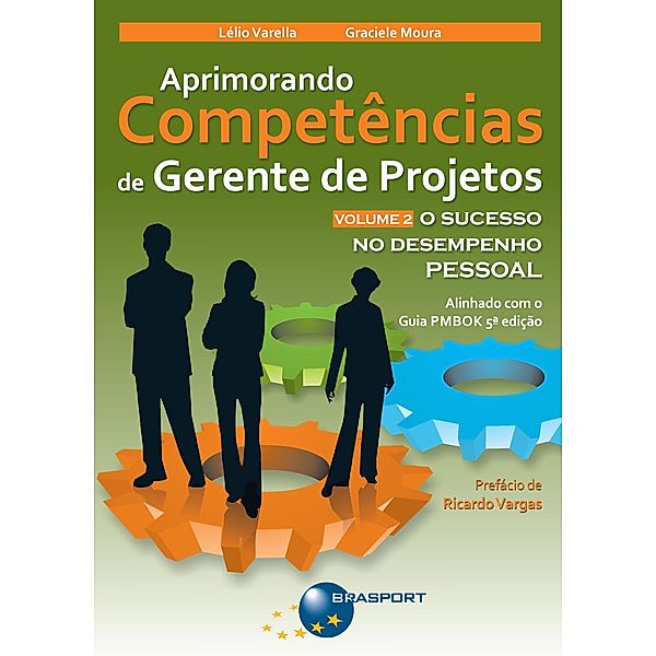 Aprimorando Competências de Gerente de Projetos / Aprimorando Competências de Gerente de Projetos Bd.2, Lélio Varella, Graciele Moura