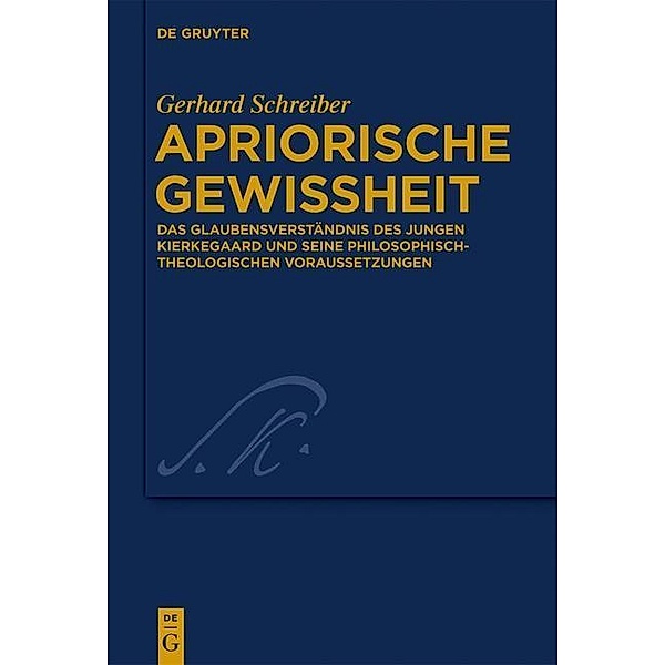 Apriorische Gewissheit / Kierkegaard Studies. Monograph Series Bd.30, Gerhard Schreiber